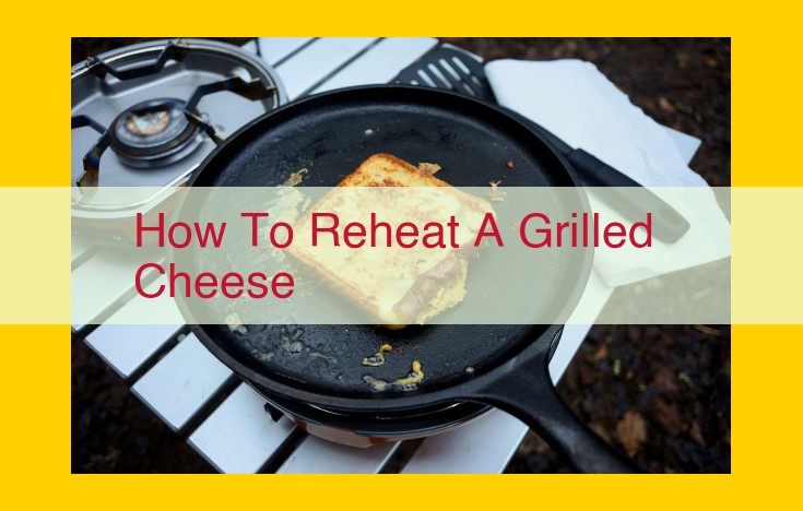 Reheat Grilled Cheese Sandwiches: The Ultimate Guide to Melty Goodness