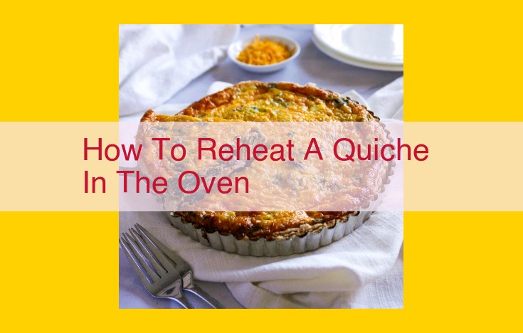 How to Reheat a Quiche in the Oven: Ultimate Guide to Ensure Perfection