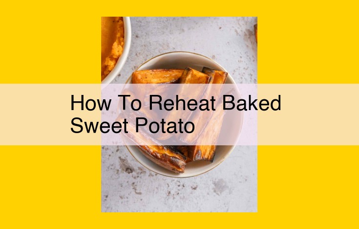 Reheating Baked Sweet Potatoes: How to Enjoy Leftover Sweetness