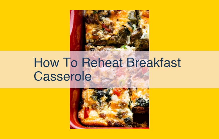 How to Effortlessly Reheat Breakfast Casserole for Optimal Flavor and Texture