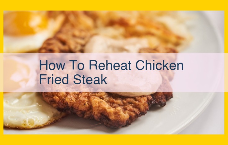 How to Reheat Chicken Fried Steak: Crispy and Perfect Every Time