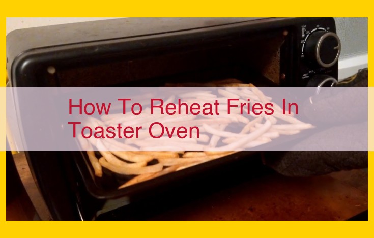 5-Minute Crispy Fries: Ultimate Guide to Quick and Easy Toaster Oven Fries