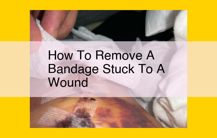 How to Safely Remove a Stuck Bandage: A Comprehensive Guide with Medical Tips