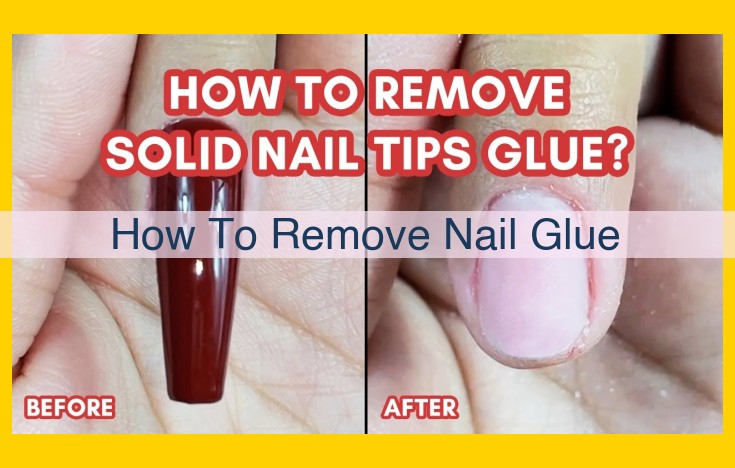 Nail Glue Removal: Effortless Techniques for Stubborn Adhesive