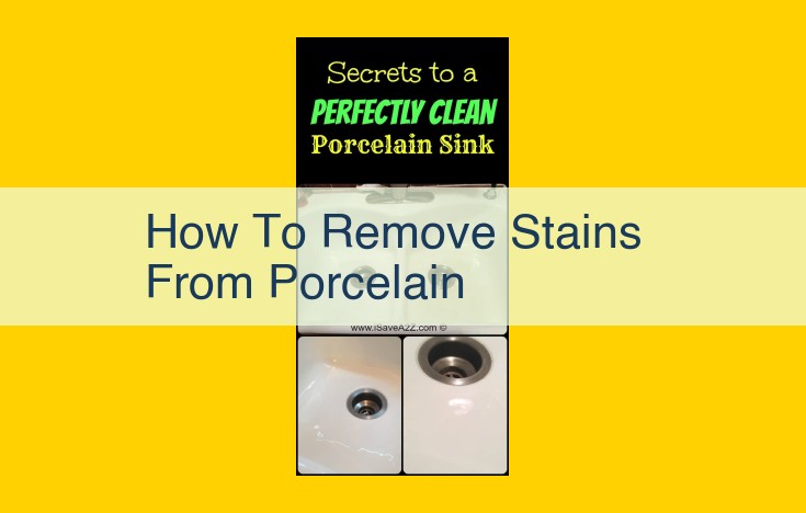 Expert Guide: Removing Stains from Porcelain for a Pristine Finish