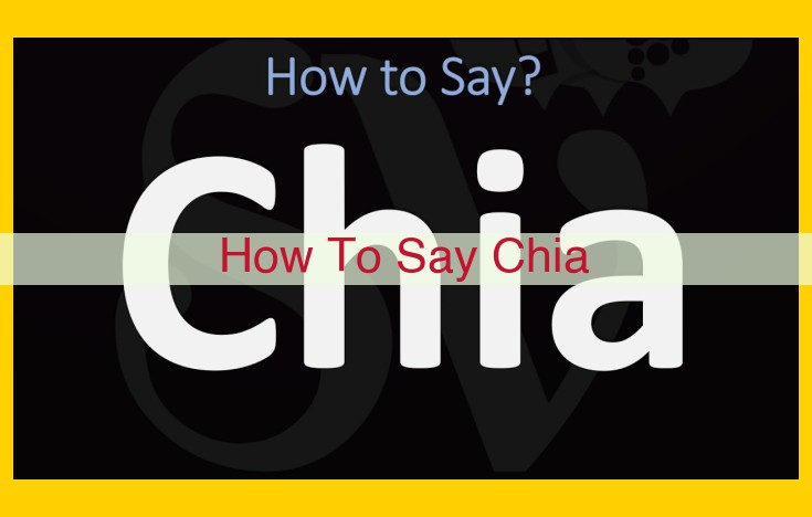 Master the Perfect Pronunciation of "Chia" with this Expert Guide