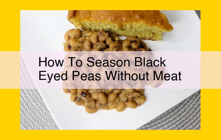 Elevate Your Plant-Based Dish: Seasoning Black-Eyed Peas with Aromatic Spices