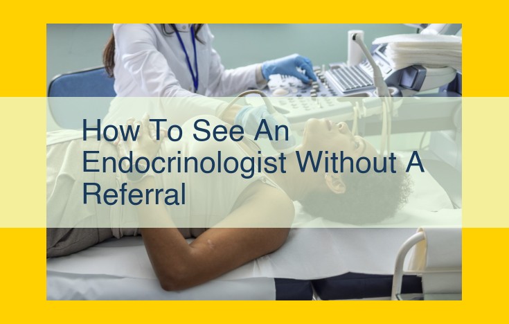 How to Access Endocrinology Care Without a Referral: A Comprehensive Guide