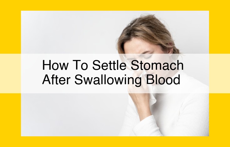 Swallowed Blood: Seek Medical Attention Immediately for Underlying Conditions