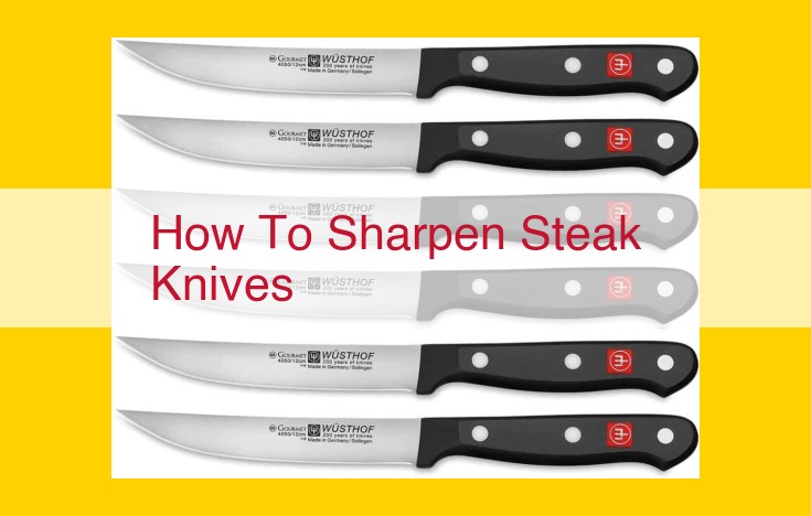 Expert Guide to Sharpening Steak Knives for Optimal Cutting Performance