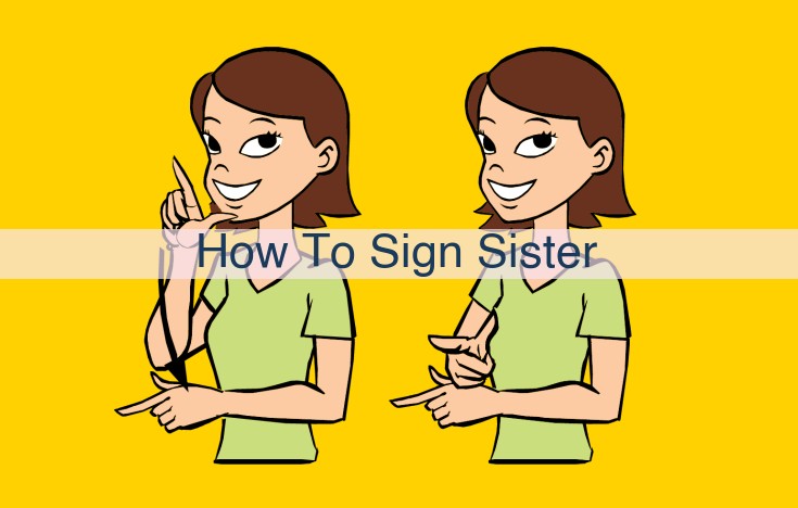 How to Sign "Sister" in American Sign Language: A Comprehensive Guide