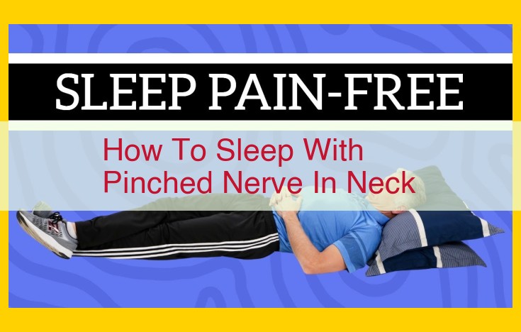 Alleviate Pinched Nerve Neck Pain While Sleeping: Ultimate Guide