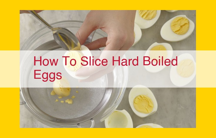 How to Slice Hard-Boiled Eggs Perfectly: A Comprehensive Guide