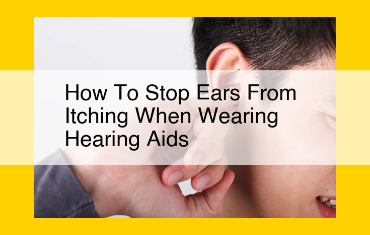 Alleviate Ear Itching with Hearing Aids: Effective Hygiene and Treatment