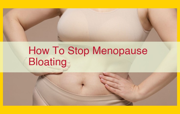 Menopause Bloating: Causes, Management, and Relief