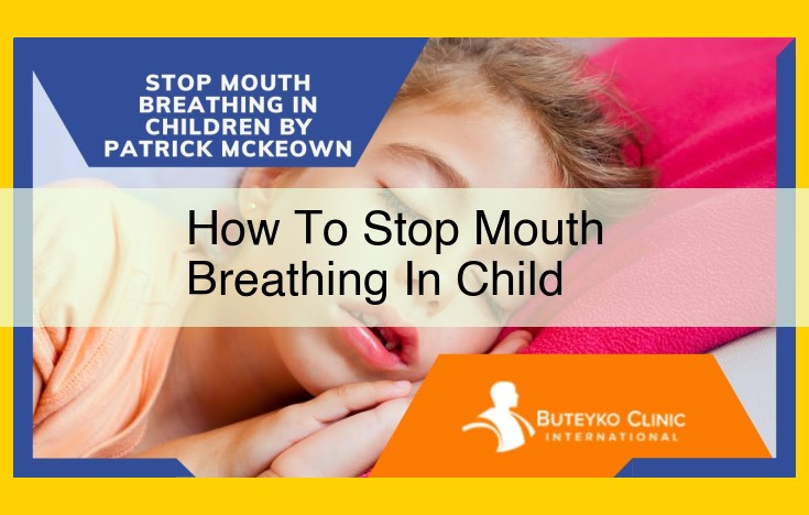 Comprehensive Guide to Stop Mouth Breathing in Children