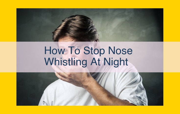 Stop Nighttime Nose Whistling: Tackle Nasal Congestion at its Root