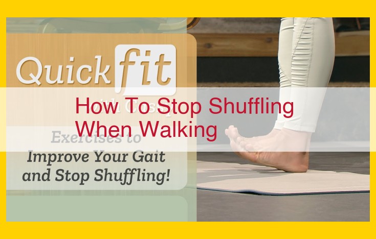 Shuffling Gait: Causes from Neurological and Musculoskeletal Conditions