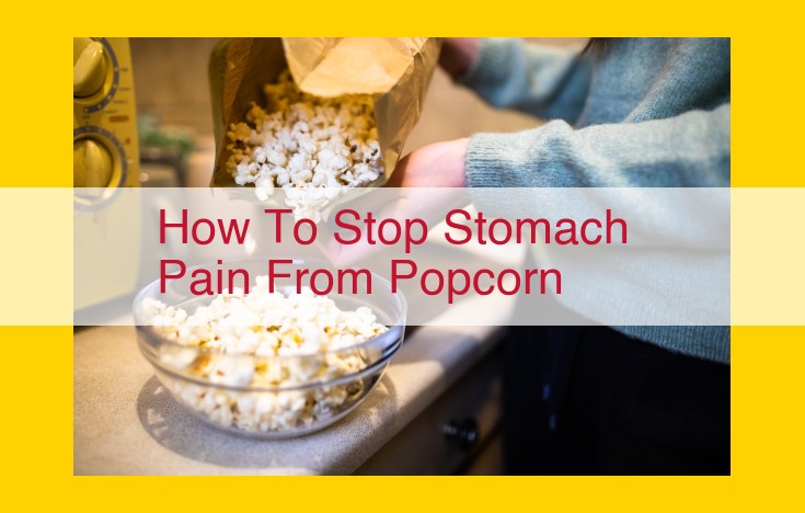 Popcorn: A Guide to Avoiding Digestive Discomfort and Enjoying the Snack