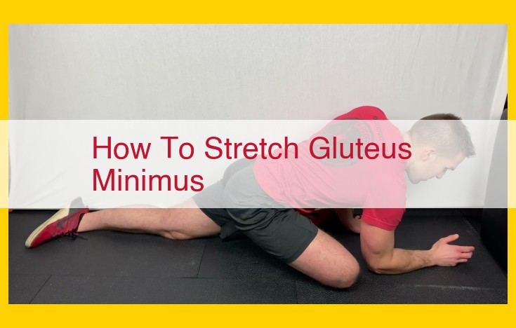 Effective Gluteus Minimus Stretch: Relieve Hip Pain and Improve Mobility