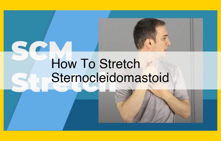 Effective Sternocleidomastoid Muscle Stretching: Relieve Neck Pain and Tension