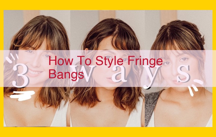 How to Style Fringe Bangs: A Comprehensive Guide for Sleek, Voluminous, and Relaxed Styles