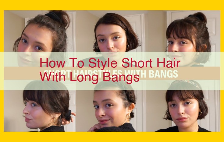 Master the Art of Styling Short Hair with Long Bangs