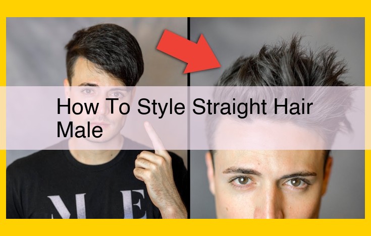 Ultimate Guide to Styling Straight Hair for Men: Step-by-Step Perfection