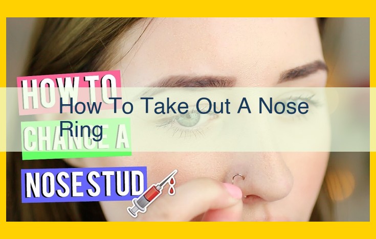 Comprehensive Guide to Safely Removing a Nose Ring