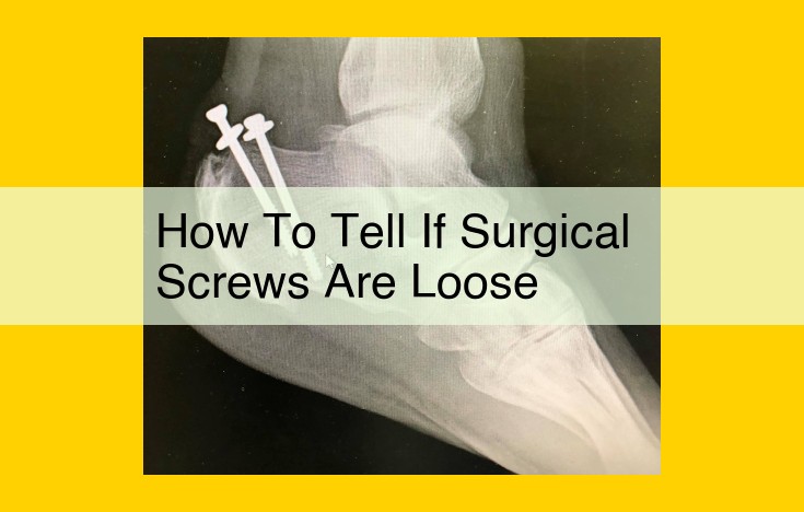 Loosened Surgical Screws: Symptoms, Detection, and Urgent Intervention