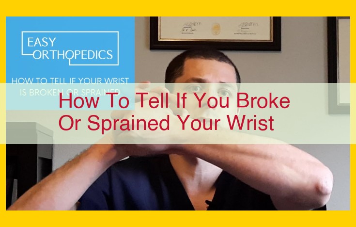 How to Differentiate Between a Wrist Sprain and Break: Symptoms and Treatment