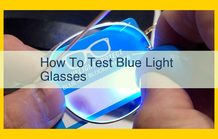 How to Verify the Effectiveness of Blue Light Filtering Glasses for Optimal Eye Protection