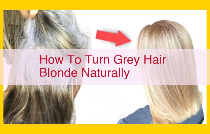 How to Transform Gray Hair to Blonde Naturally: Ultimate Guide