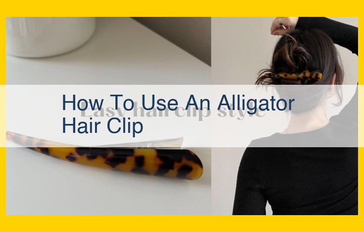 Elevate Your Hair Game: Ultimate Guide to Master Alligator Hair Clips