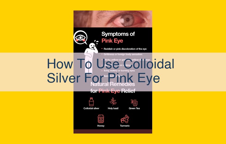 Colloidal Silver for Pink Eye: A Natural Antibacterial and Antiviral Remedy