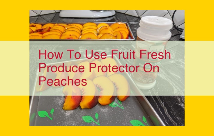 Optimize Fruit Freshness: A Step-by-Step Guide for Peaches