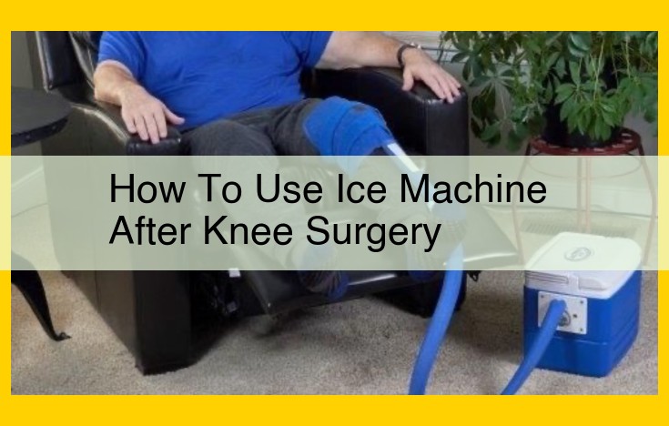 Knee Surgery: Techniques, Recovery, and Pain Management with Ice