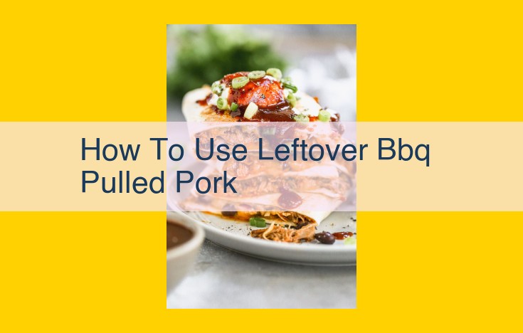 Creative Leftover BBQ Pulled Pork: 5 Repurposing Ideas for Exceptional Flavors