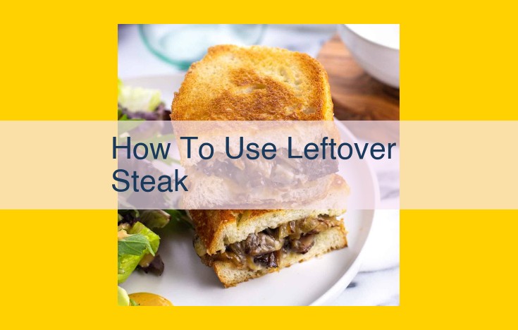 Ultimate Guide to Revitalizing Leftover Steak: Enhance Flavors, Explore Creative Dishes, and Ensure Quality