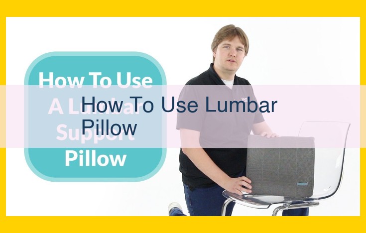 Lumbar Pillow: Improve Posture, Reduce Back Pain, and Maintain Spinal Health