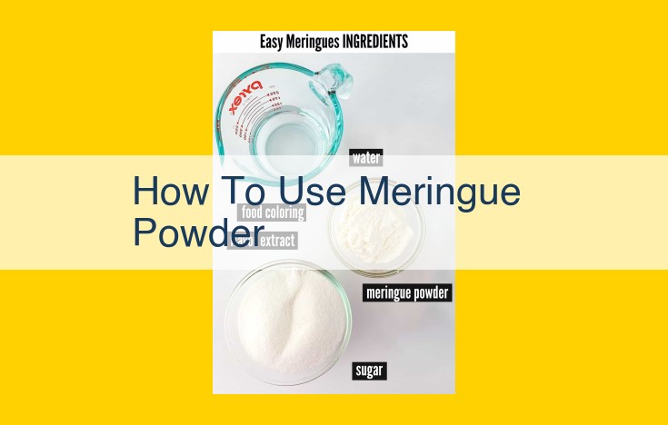 Ultimate Guide to Using Meringue Powder: Elevate Your Baking Creations