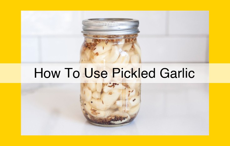 Savory Pickled Garlic: Enhance Your Dishes with Tang and Flavor