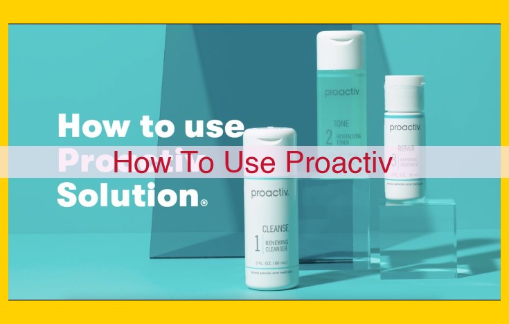 Proactiv: Effective Acne Treatment with Key Ingredients and Potential Side Effects