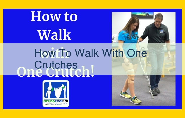 How to Master Walking with One Crutch: A Comprehensive Guide for Beginners