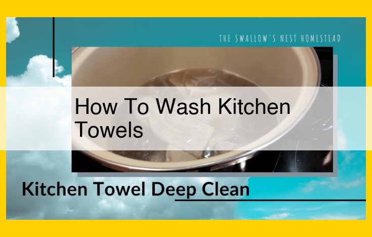 Essential Kitchen Towel Laundering: A Comprehensive Guide to Efficient Care and Maintenance