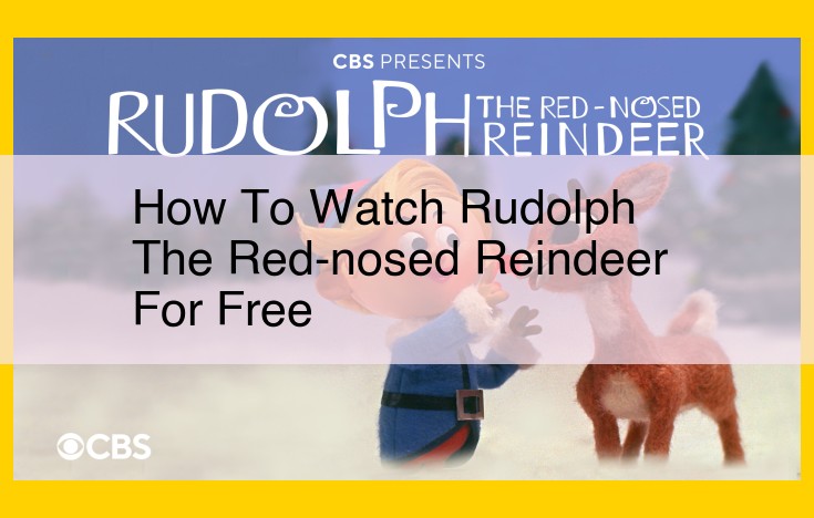 Free Rudolph the Red-Nosed Reindeer Streaming: Top Picks on Amazon Prime, Roku, and CBS