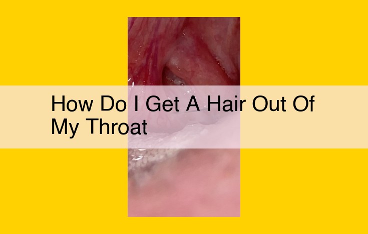 How to Safely Remove a Hair Stuck in Your Throat: Home Remedies and Medical Options