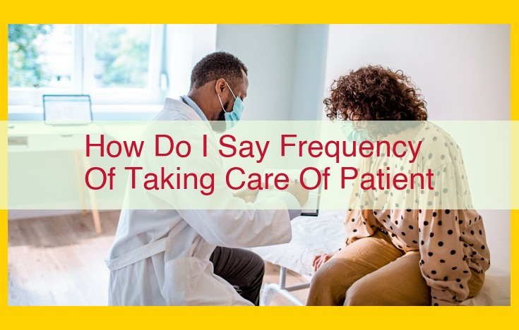 Determining the Optimal Frequency of Patient Care: Factors to Consider