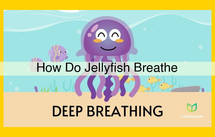 Unveiling the Unique Respiratory Symphony of Jellyfish: A Comprehensive Guide to Oxygen Uptake and Adaptations