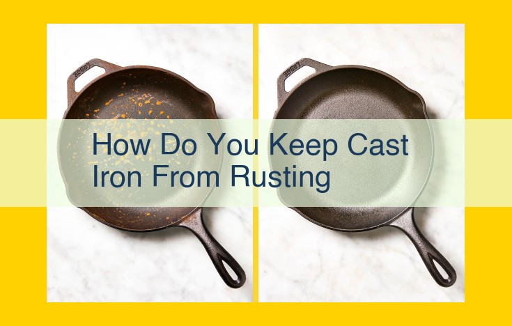 Ultimate Guide: Rust-Proofing Cast Iron Cookware with Perfect Seasoning